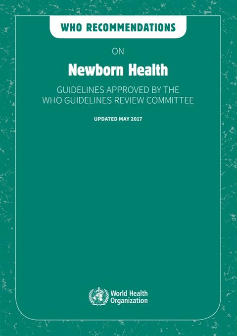 WHO recommendations on newborn health: guidelines approved by the WHO Guidelines Review Committee